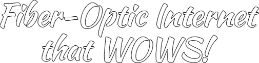 Fiber-Optic Internet That WOWS!